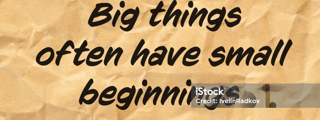 Big Ideas Often Start Small